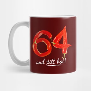 64th Birthday Gifts - 64 Years and still Hot Mug